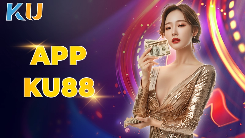 APP KU88 1 App-KU88-la-nen-tang-ca-cuoc